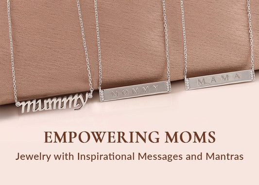 Empowering Moms: Jewelry with Inspirational Messages and Mantras