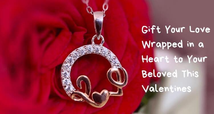 Gift Your Love Wrapped in a Heart to Your Beloved This Valentines - Ornate Jewels