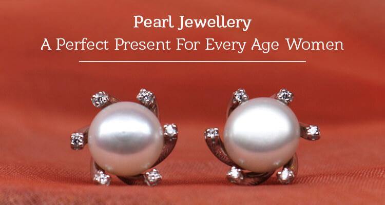Pearl Jewellery – A Perfect Present For Every Age Women - Ornate Jewels
