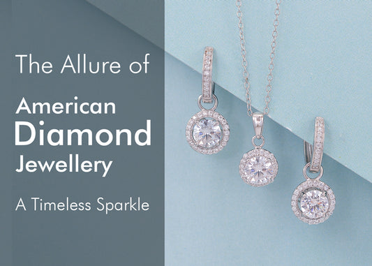 The Allure of American Diamond Jewellery: A Timeless Sparkle