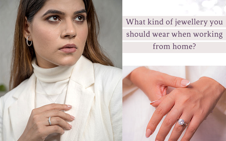 What kind of jewellery should you wear when working from home?
