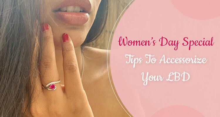 Women’s Day Special: Tips To Accessorize Your LBD - Ornate Jewels