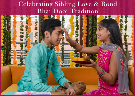 Celebrating Sibling Love & Bond: Bhai Dooj Tradition